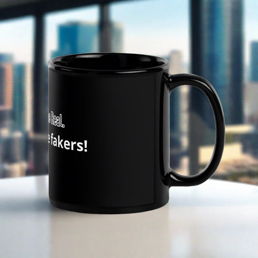 Right On To The Real. Death To The Fakers! Black Glossy Mug