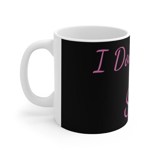 "I Don't Give A Sip" Ceramic Mug 11oz