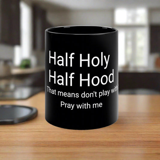 HALF HOLY HALF HOOD 11oz Black Mug