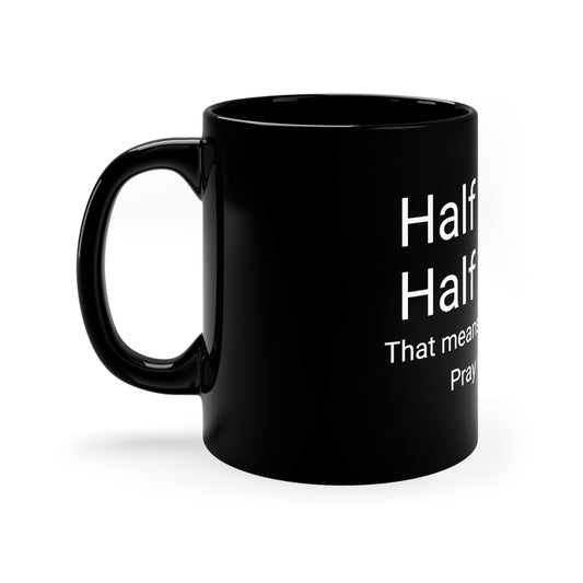 HALF HOLY HALF HOOD 11oz Black Mug