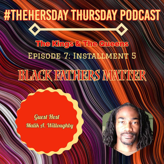 Episode 7- Black Fathers Matter!! w/ Malik A. Willoughby - Sons of SPPhillips