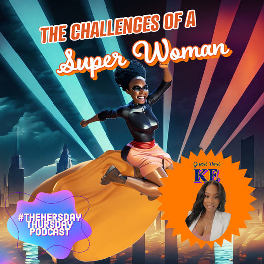Episode 12 - Challenges of a Super Woman ft. Ke of Not Your Superwoman Podcast