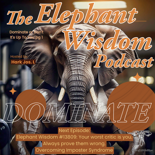 Episode 2: Elephant Wisdom #13809 - Your Worst Critic is you. Always prove them wrong. - Sons of SPPhillips