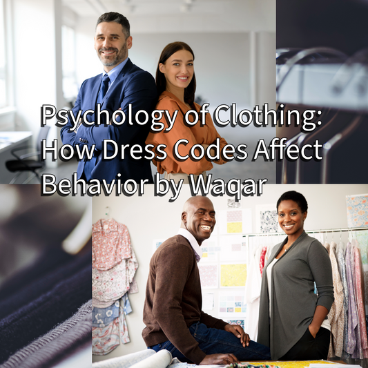 Psychology of Clothing: How Dress Codes Affect Behavior by Waqar