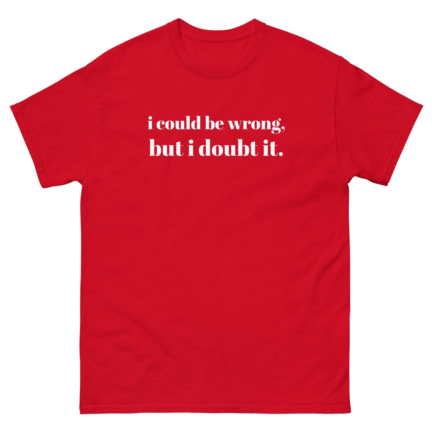 i could be wrong, but i doubt it Tshirt - Unisex - Sons of SPPhillips