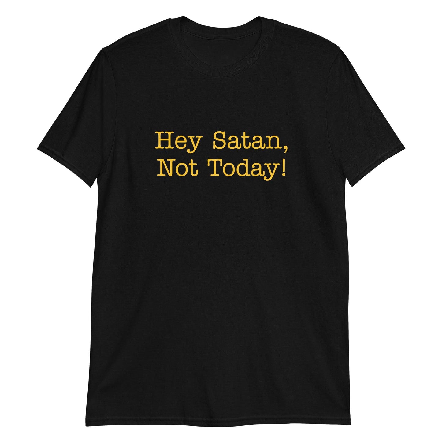 Hey Satan, Not Today! Short-Sleeve Unisex T-Shirt