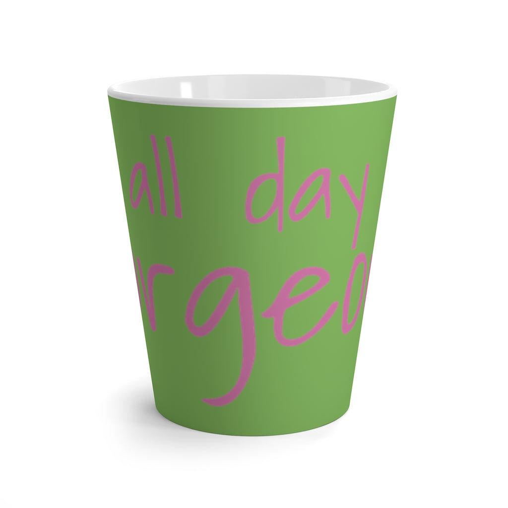"All Day Gorgeous" Sorority Sisterhood Latte Mug by #TheHer