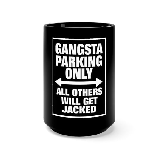 Gangsta Parking Only Black Mug 15oz